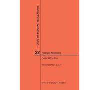 Nara Code of Federal Regulations Title 22, Foreign Relations, Parts (Tascabile)