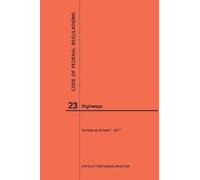 Nara Code of Federal Regulations Title 23, Highways, 2017 (Tascabile)