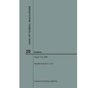 Nara Code of Federal Regulations Title 25, Indians, Parts 1-299, 201 (Tascabile)