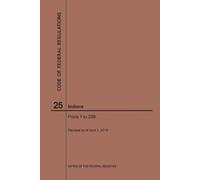 Nara Code of Federal Regulations Title 25, Indians, Parts 1-299, 201 (Tascabile)