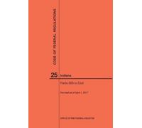Nara Code of Federal Regulations Title 25, Indians, Parts 300-End, 2 (Tascabile)