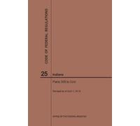 Nara Code of Federal Regulations Title 25, Indians, Parts 300-End, 2 (Tascabile)