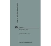 Nara Code of Federal Regulations Title 25, Indians, Parts 300-End, 2 (Tascabile)