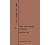 Nara Code of Federal Regulations Title 27, Alcohol, Tobacco Products (Tascabile)