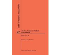 Nara Code of Federal Regulations Title 27, Alcohol, Tobacco Products (Tascabile)