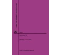 Nara Code of Federal Regulations Title 29, Labor, Parts 0-99, 2020 (Tascabile)