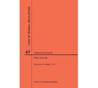 Nara Code of Federal Regulations Title 47, Telecommunication, Parts (Tascabile)