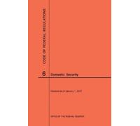 Nara Code of Federal Regulations Title 6, Domestic Security, 2017 (Tascabile)