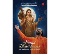 Narad Bhakti Sutras: Journey into the Heart of Bhakti