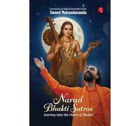 Narad Bhakti Sutras: Journey into the Heart of Bhakti