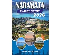 NARAMATA TRAVEL GUIDE 2026: A Complete Vacation Planner Featuring the Best Wineries Outdoor Activities Local Experiences Maps and Insider Travel Tips