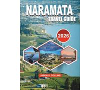 NARAMATA Travel Guide 2026: Explore British Columbia's Wine Country with Insider Tips, Top Attractions, Vineyard Tours, Where to Stay, Local ... Planning, and Perfect Vacation Itineraries