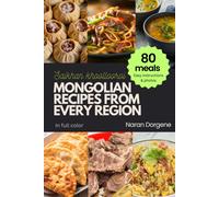 Naran Dorgene Mongolian Recipes from Every Region (Tascabile)