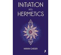 Naran Gheser Initiation into Hermetics (Tascabile)