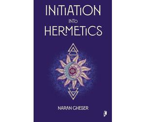 Naran Gheser Initiation into Hermetics (Tascabile)