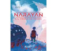 Narayan e il viaggio dei Pahada. Ediz. illustrata