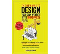 Narayan Kumar The New Way To Design Your Own Website With WordPress (Tascabile)