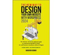 Narayan Kumar The New Way To Design Your Own Website With WordPress (Tascabile)