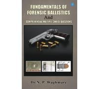 Narayan Waghmar Fundamentals of Forensic Ballistics and Comprehensiv (Tascabile)