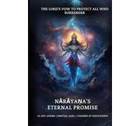 Nārāyaṇa’s Eternal Promise: The Lord’s Vow to Protect All Who Surrender