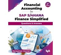Financial Accounting in SAP S/4HANA Finance Simplified: Questions & Answers - 2nd Edition