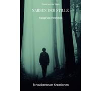 Narben der Stille: Ein Echo der Seele - Poesie für die, die fühlen