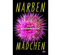 Narbenmädchen: Ein eindringlicher Roman über psychische Gesundheit, Freundschaft und Heilung