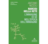 Narcisi nella rete. L'immagine di sé nell'epoca dell’immagine