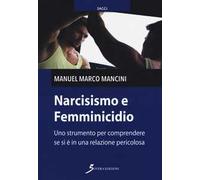 Narcisismo e femminicidio. Uno strumento per comprendere se si è in una relazione pericolosa