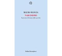 Narcisismo. Il presente deformato dallo specchio