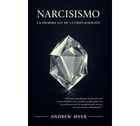 NARCISISMO: La Primera Ley de la Cristalización