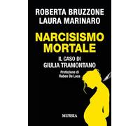 NARCISISMO MORTALE - BRUZZONE ROBERTA, MARINARO LAURA - Ugo Mursia Editore