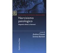 Narcisismo patologico. Aspetti clinici e forensi