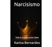 Narcisismo: Todo lo que Necesitas Saber