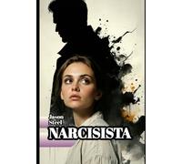 NARCISISTA: Come riconoscere chi ti sta distruggendo e riprendere il controllo