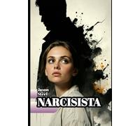 NARCISISTA: Cómo salir de la manipulación y el abuso emocional y recuperar el control de tu vida