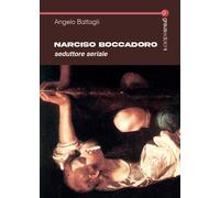 Narciso Boccadoro. Seduttore seriale - 2025 - Graus Edizioni