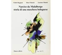Narciso da malalbergo storia di una maschera bolognese