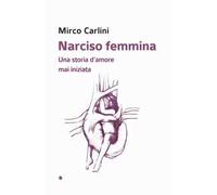 Narciso femmina. Una storia d’amore mai iniziata