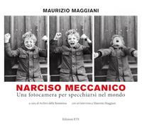 Narciso meccanico. Una fotocamera per specchiarsi nel mondo. Ediz. illustrata