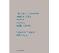 Narciso nelle colonie. Un altro viaggio in Etiopia