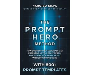 Narciso Silva The Prompt Hero Method (Tascabile)