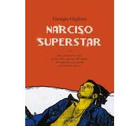 Narciso superstar. Tra le strade di New York. La New Wave negli anni ’80 a Roma. Arte, spettacoli, sesso, scandali e passioni di un ragazzo
