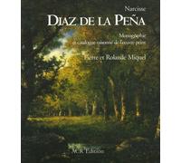 Narcisse Diaz de la Peña: Coffret en 2 volumes : Tome 1, Monographie ; Tome 2, Catalogue raisonné de l'oeuvre peint