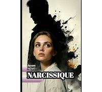 NARCISSIQUE: Comment reconnaître celui qui vous détruit et reprendre le contrôle