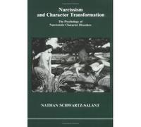[(Narcissism and Character Transformation: Psychology of Narcissistic Character)] [Author: Nathan Schwartz-Salant] published on (January, 1982)