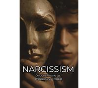 Narcissism: Discover Yourself, Understand Others