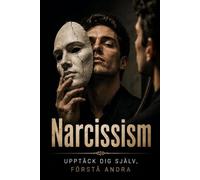 Narcissism: upptäck dig själv, förstå andra
