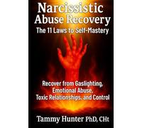 Narcissistic Abuse Recovery: The 11 Laws to Self-Mastery: Recover from Gaslighting, Emotional Abuse, Toxic Relationships, Manipulation, and Control