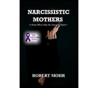 Narcissistic Mothers: a home where her emotions only matter